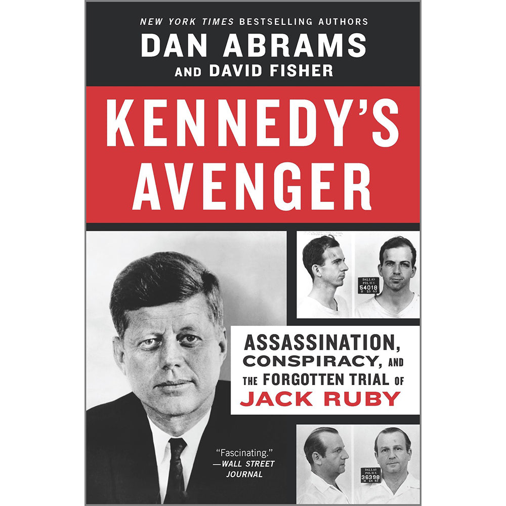 Kennedy's Avenger:Â Assassination, Conspiracy, and the Forgotten Trial of Jack Ruby
