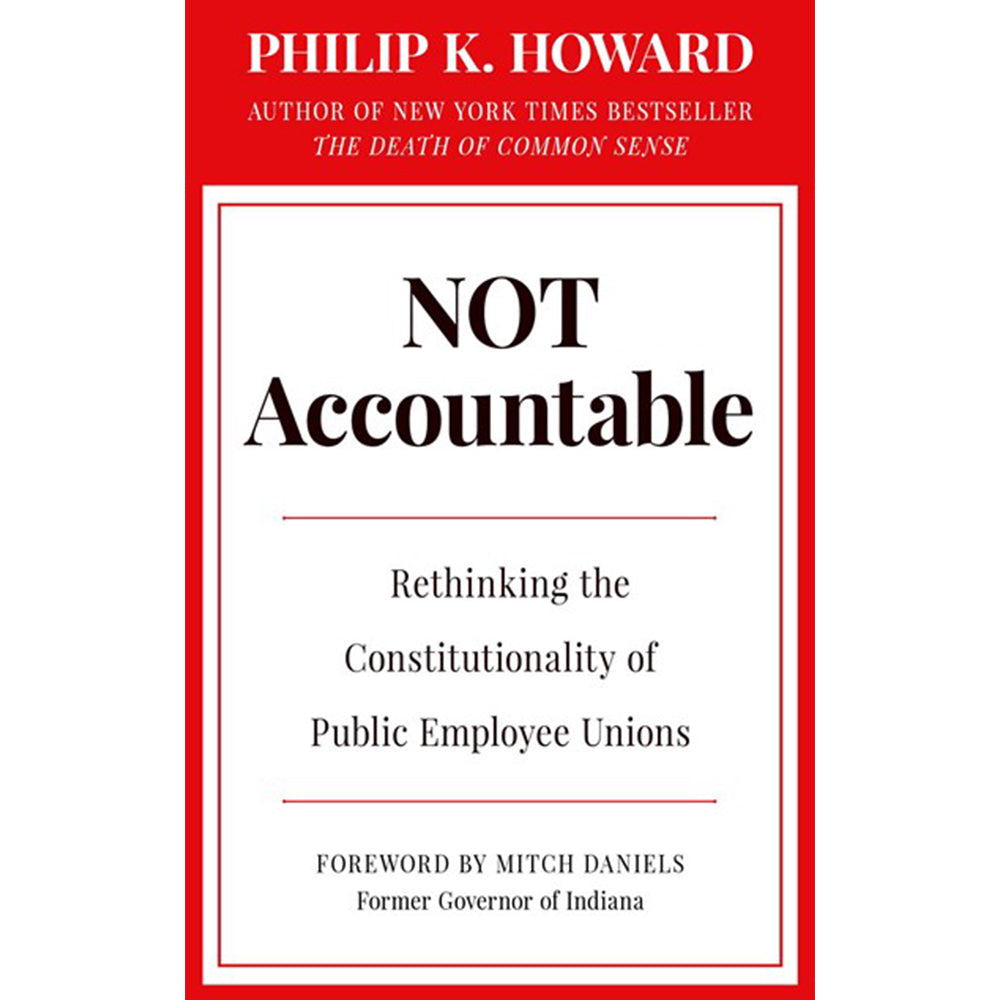 Not Accountable:  Rethinking the Constitutionality of Public Employee Unions