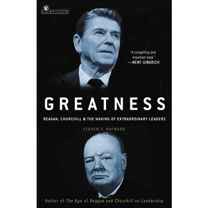 Greatness: Reagan, Churchill, and the Making of Extraordinary Leaders