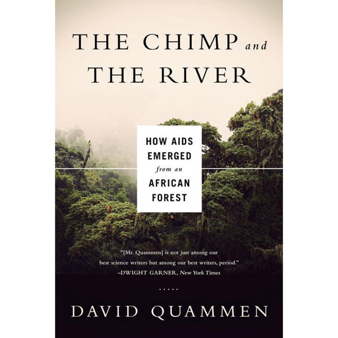 The Chimp and The River: How AIDS Emerged from an African Forest